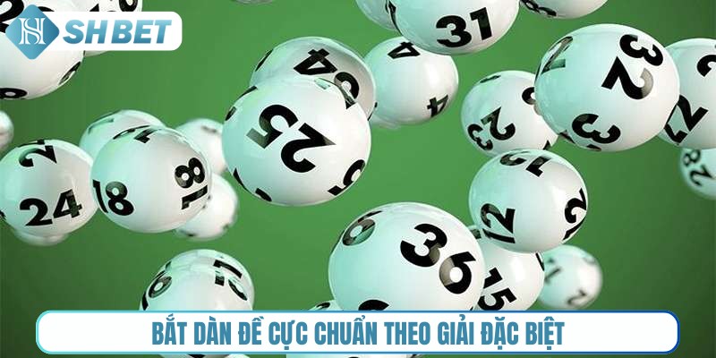 Bắt dàn đề cực chuẩn theo giải đặc biệt