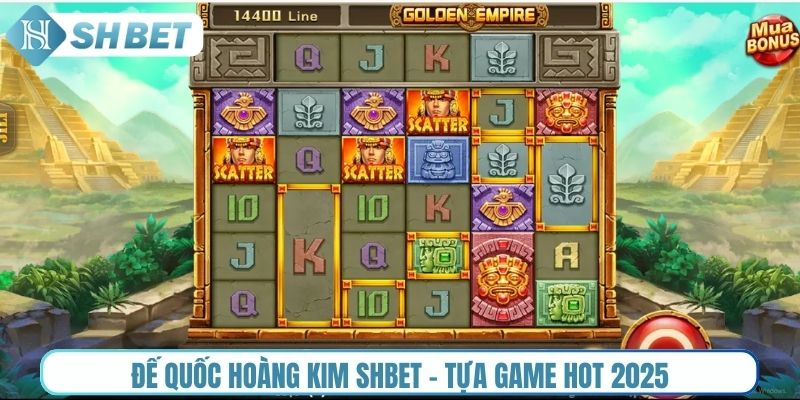 Đế Quốc Hoàng Kim Shbet - Tựa game hot 2025