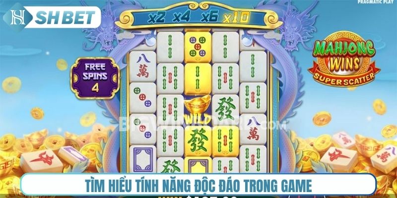 Tìm hiểu tính năng độc đáo trong game