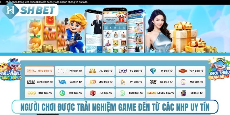 Người chơi được trải nghiệm game đến từ các NHP uy tín