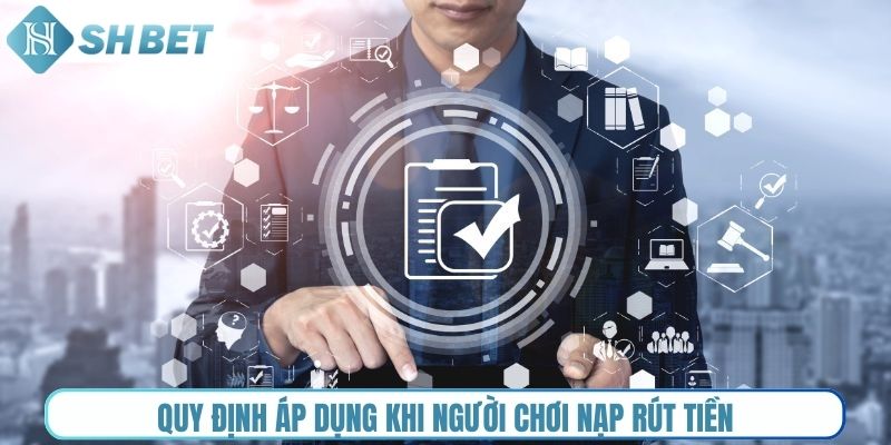 Quy định áp dụng khi người chơi nạp rút tiền