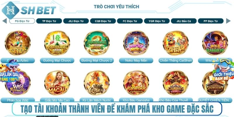 Tạo tài khoản thành viên để khám phá kho game đặc sắc